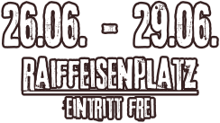 26.06. - 29.06. raiffeisenplatz Eintritt frei